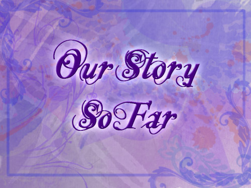 Our Story So Far